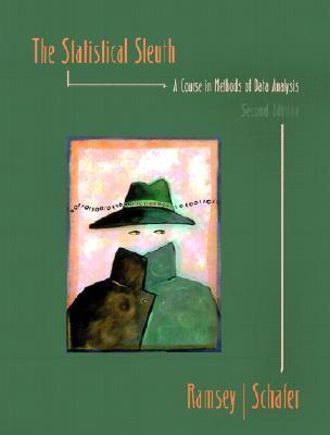 Book cover of The Statistical Sleuth: A Course In Methods Of Data Analysis by Fred L. Ramsey, Daniel W. Schafer