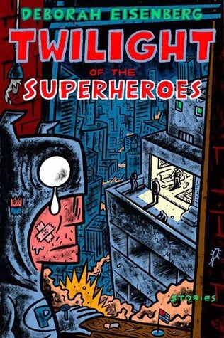 Book cover of Twilight Of The Superheroes: Stories by Deborah Eisenberg