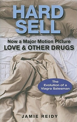 Book cover of Hard Sell: Now a Major Motion Picture Love and Other Drugs by Jamie Reidy