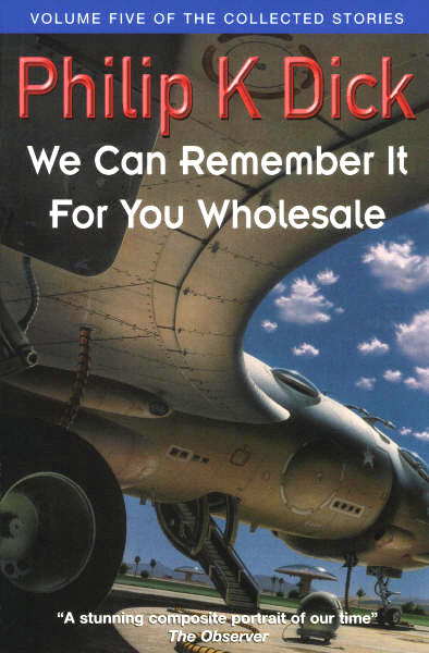 Book cover of The Collected Stories of Philip K. Dick, Volume 5: We Can Remember It For You Wholesale by Philip K. Dick