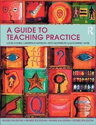 Book cover of A Guide To Teaching Practice by Louis Cohen, Lawrence Manion, Keith Morrison, Dominic Wyse