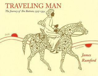 Book cover of Traveling Man: The Journey of Ibn Battuta 1325-1354 by James Rumford (Ed.), Ibn Battuta