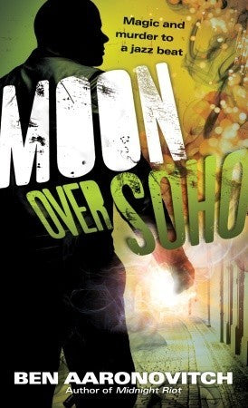 Book cover of Moon Over Soho by Ben Aaronovitch
