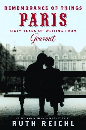 Book cover of Remembrance Of Things Paris: Sixty Years Of Writing From Gourmet by Gourmet Magazine, Ruth Reichl (Ed.)