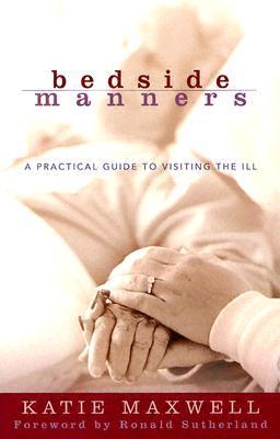 Book cover of Bedside Manners: A Practical Guide To Visiting The Ill by Katie Maxwell