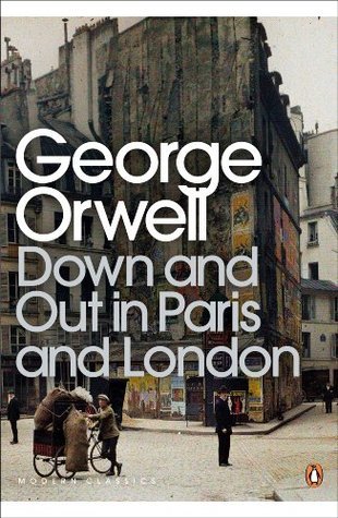 Book cover of Down and Out in Paris and London by George Orwell, Dervla Murphy (Foreword)
