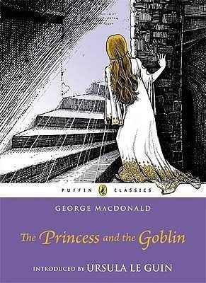 Book cover of The Princess and the Goblin by George MacDonald, Ursula K. Le Guin (Introduction)
