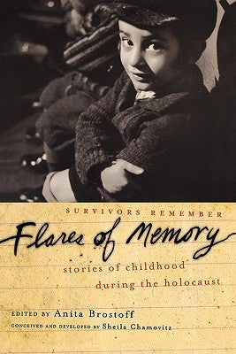 Book cover of Flares Of Memory: Stories Of Childhood During The Holocaust by Anita Brostoff