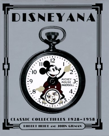 Book cover of Disneyana: Classic Collectibles 1928-1958 by Robert Heide, John Gilman, Walt Disney Company