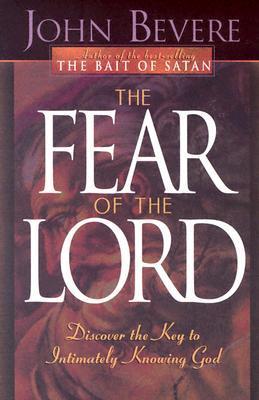Book cover of The Fear of the Lord: Discover the Key to Intimately Knowing God by John Bevere