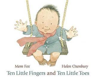 Book cover of Ten Little Fingers And Ten Little Toes by Mem Fox, Helen Oxenbury (Illus.)