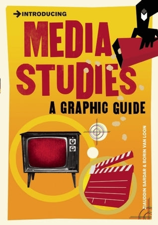 Book cover of Introducing Media Studies: A Graphic Guide by Ziauddin Sardar, Borin Van Loon (Illus.)
