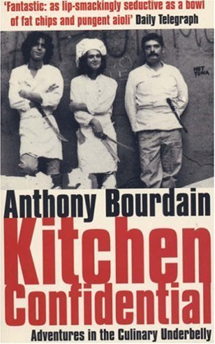 Book cover of Kitchen Confidential: Adventures in the Culinary Underbelly by Anthony Bourdain