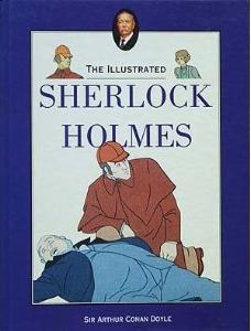 Book cover of The Illustrated Sherlock Holmes by Nigel Flynn (Adapter), Richard Widdows (Adapter), Arthur Conan Doyle