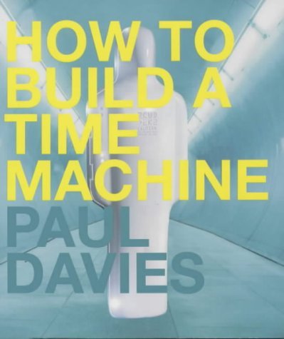 Book cover of How To Build A Time Machine by Paul Davis