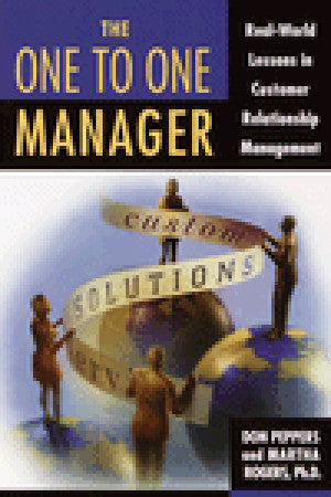 Book cover of The One to One Manager: Real-World Lessons in Customer Relationship Management by Don Peppers, Martha Rogers