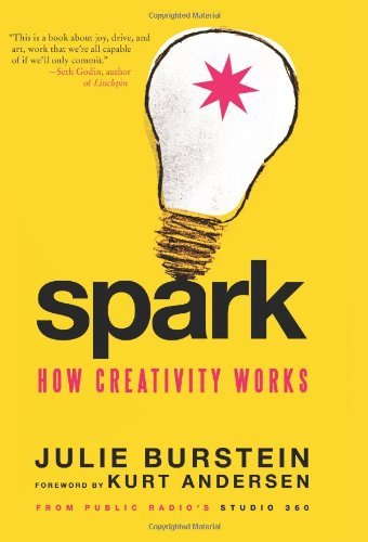 Book cover of Spark: How Creativity Works by Julie Burstein, Kurt Andersen