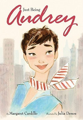 Book cover of Just Being Audrey by Margaret Cardillo, Julia Denos (Illus.)