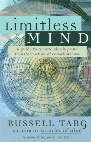 Book cover of Limitless Mind: A Guide To Remote Viewing And Transformation Of Consciousness by Russell Targ, Jean Houston (Foreword)