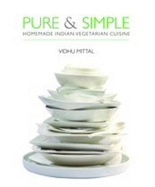 Book cover of The Pure And Simple: Homemade Indian Vegetarian Cuisine by Vidhu Mittal