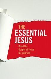 Book cover of The Essential Jesus - Discover God's Story Afresh In These Pages by Tony Payne (Ed.)