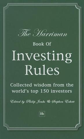 Book cover of The Harriman Book Of Investing Rules: Collected Wisdom From The World's Top 150 Investors by Stephen Eckett, Philip Jenks (Ed.)