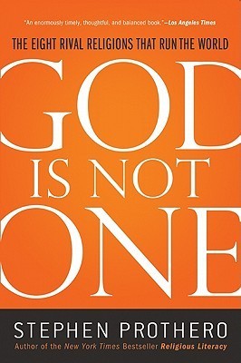Book cover of God Is Not One: The Eight Rival Religions That Run The World And Why Their Differences Matter by Stephen Prothero