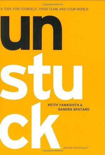 Book cover of Unstuck: A Tool for Yourself, Your Team, and Your World by Keith Yamashita, Sandra Spataro