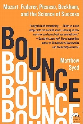 Book cover of Bounce: Mozart, Federer, Picasso, Beckham, And The Science Of Success by Matthew Syed