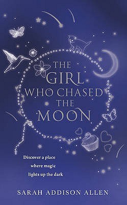 Book cover of The Girl Who Chased The Moon by Sarah Addison Allen
