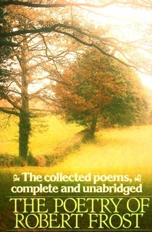 Book cover of The Poetry of Robert Frost by Robert Frost, Edward Connery Lathem (Ed.), Edward Connery Latham (Ed.)