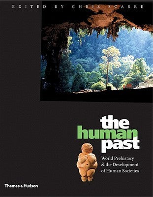 Book cover of The Human Past: World Prehistory And The Development Of Human Societies by Chris Scarre (Ed.)