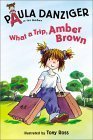Book cover of What a Trip, Amber Brown by Paula Danziger, Tony Ross (Illustrations)