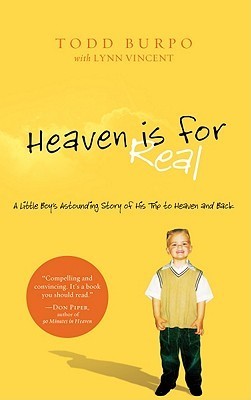 Book cover of Heaven Is For Real: A Little Boy's Astounding Story Of His Trip To Heaven And Back by Todd Burpo, Lynn Vincent
