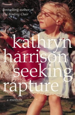Book cover of Seeking Rapture: Scenes From A Woman's Life by Kathryn Harrison