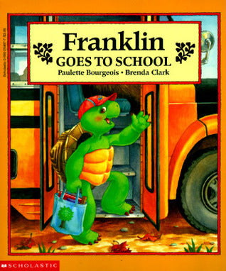 Book cover of Franklin Goes to School by Paulette Bourgeois, Brenda Clark (Illus.)