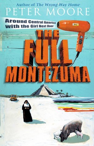 Book cover of The Full Montezuma by Peter Moore