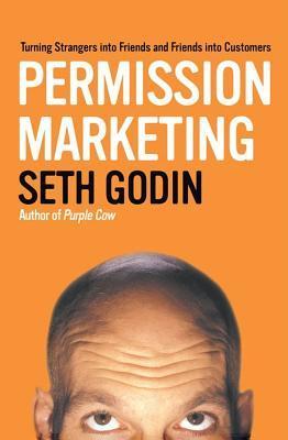 Book cover of Permission Marketing: Turning Strangers Into Friends And Friends Into Customers by Seth Godin