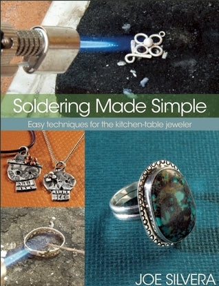 Book cover of Soldering Made Simple: Easy Techniques For The Kitchen-Table Jeweler by Joe Silvera