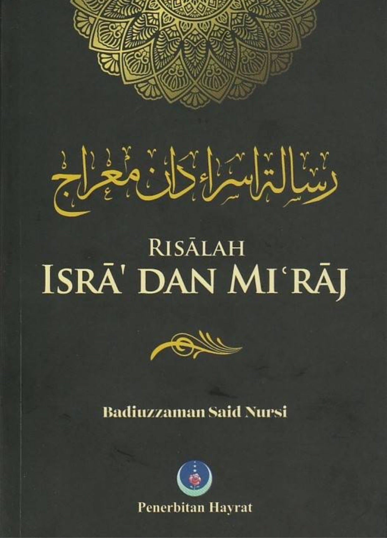 Book cover of Risalah Isra' dan Mi'raj by Badiuzzaman Said Nursi, Pusat Penterjemahan dan Kajian Ilmiah (Trans.)