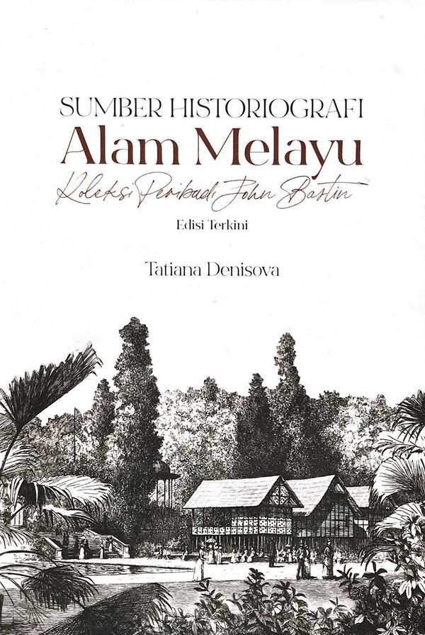 Book cover of Sumber Historiografi Alam Melayu by Tatiana Denisova