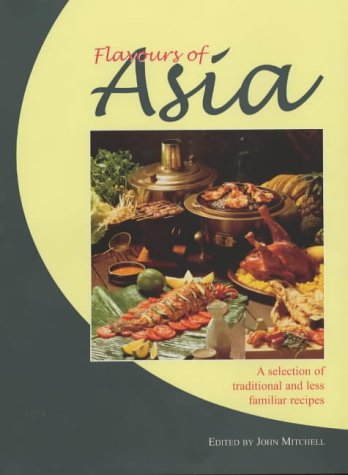 Book cover of Flavours Of Asia: A Selection Of Traditional And Less Familiar Recipes by Unknown