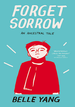 Book cover of Forget Sorrow: An Ancestral Tale by Belle Yang