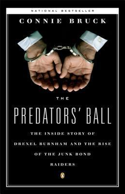 Book cover of The Predators' Ball: The Inside Story of Drexel Burnham and the Rise of the Junk Bond Raiders by Connie Bruck