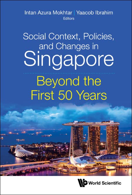 Book cover of Social Context, Policies, And Changes In Singapore: Beyond The First 50 Years by Intan Azura Mokhtar (Ed.), Yaacob Ibrahim (Ed.)
