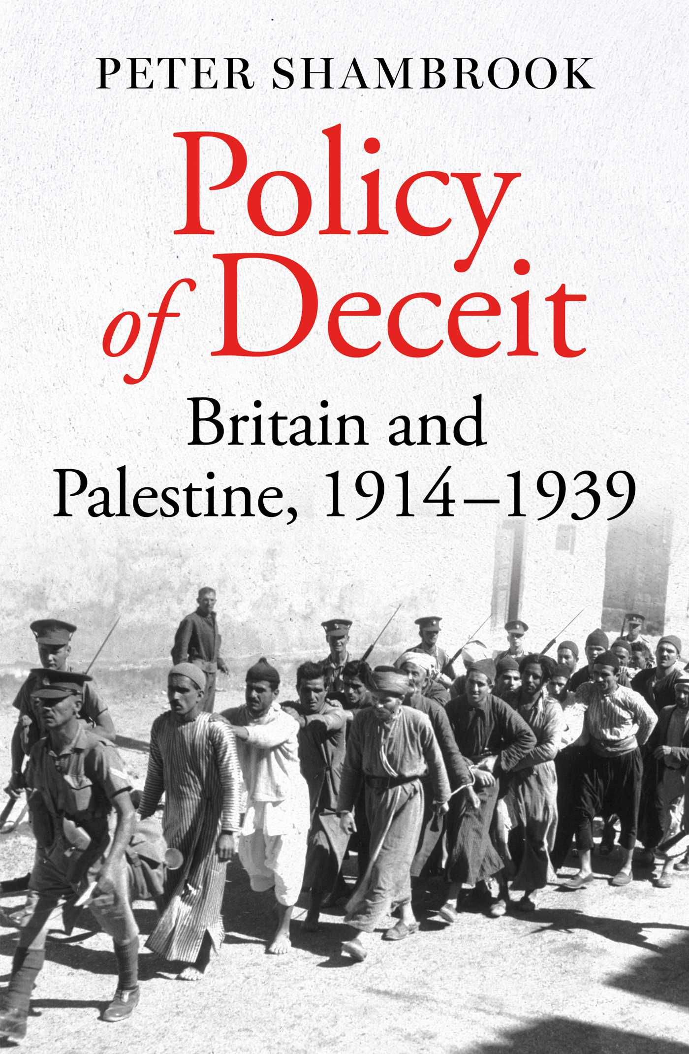 Book cover of Policy Of Deceit: Britain And Palestine, 1914-1939 by Peter Shambrook