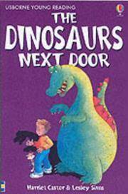 Book cover of The Dinosaurs Next Door by Harriet Castor