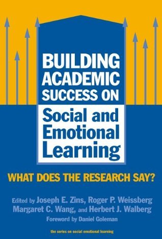 Book cover of Building Academic Success on Social and Emotional Learning: What Does the Research Say? by Joseph E. Zins (Ed.), Roger P. Weissberg (Ed.), Margaret C. Wang (Ed.), Herbert J. Walberg (Ed.)