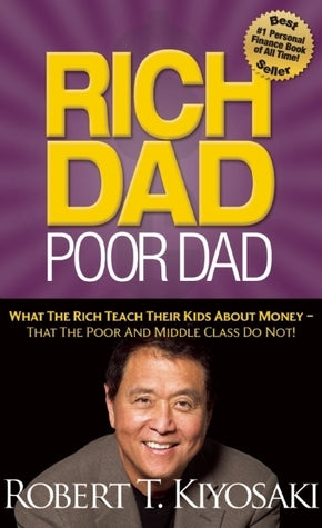 Book cover of Rich Dad Poor Dad: What The Rich Teach Their Kids About Money That The Poor And Middle Class Do Not! by Robert T. Kiyosaki