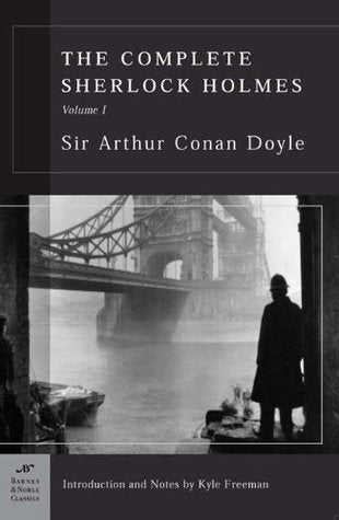 Book cover of The Complete Sherlock Holmes, Volume I by Arthur Conan Doyle, Kyle Freeman (Introduction)